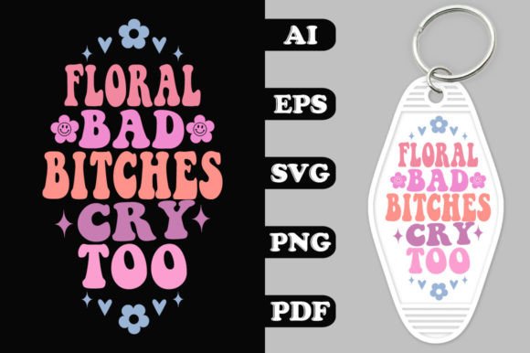 Floral Bad Bitches Cry Too Groovy Key Ch Review